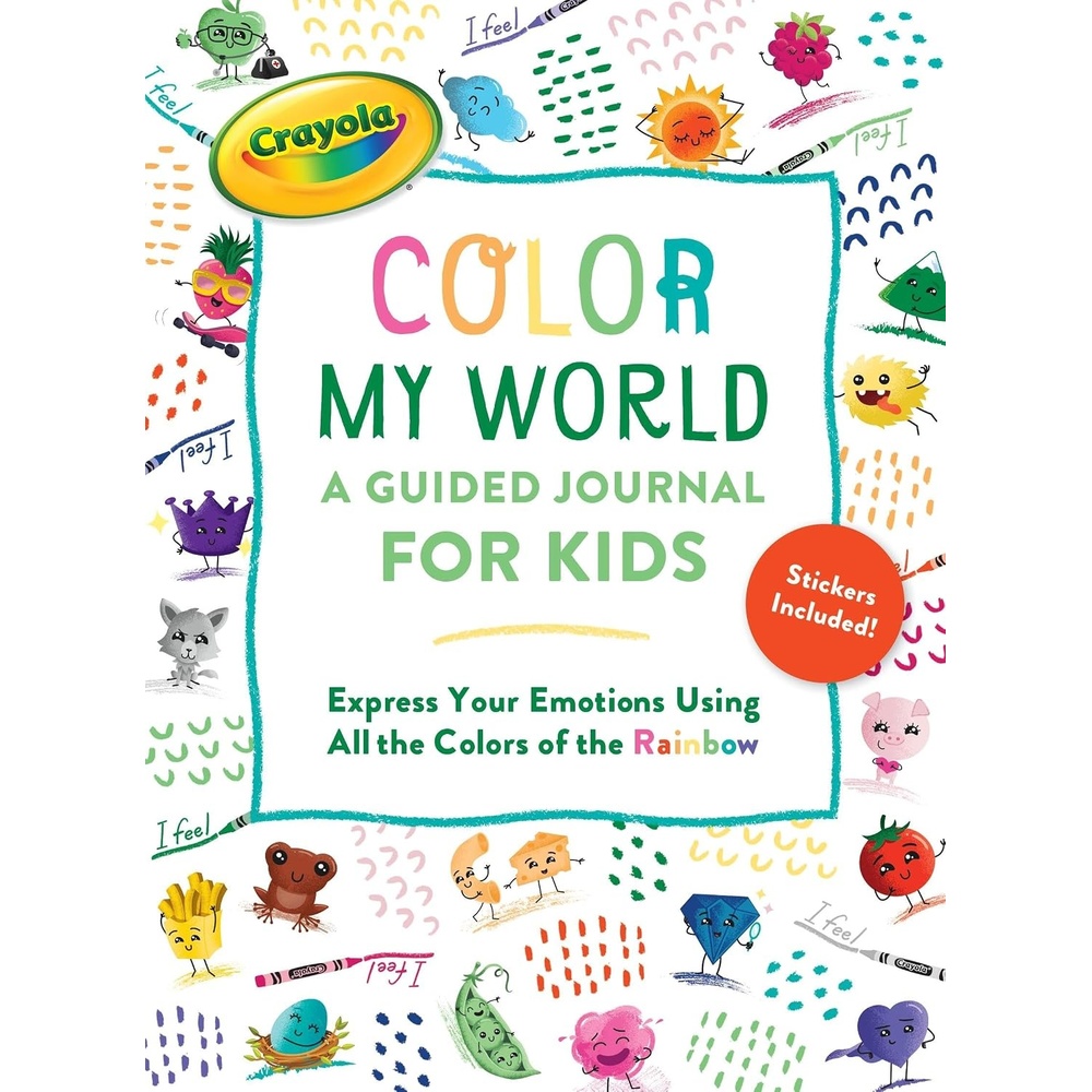 Crayola’s Color My World: A Guided Journal for Kids: Express Your Emotions Using All the Colors of the Rainbow